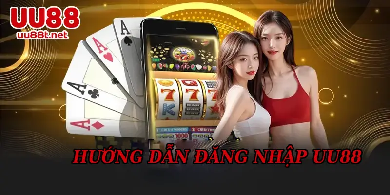 Các Bước Cơ Bản Để Đăng Nhập UU88 Nhanh Chóng